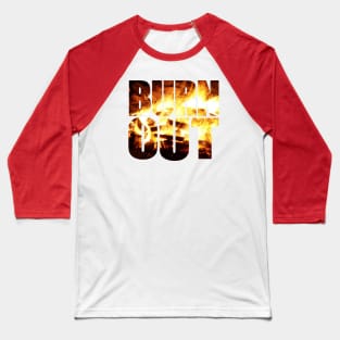 BURN OUT Baseball T-Shirt